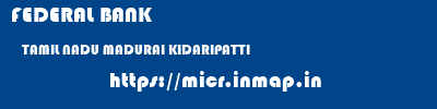 FEDERAL BANK  TAMIL NADU MADURAI KIDARIPATTI   micr code